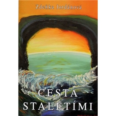 Cesta staletími - Zdeňka Jordánová