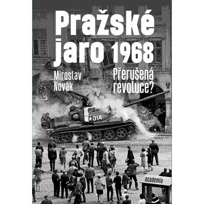Pražské jaro 1968 ACADEMIA - Miroslav Novák