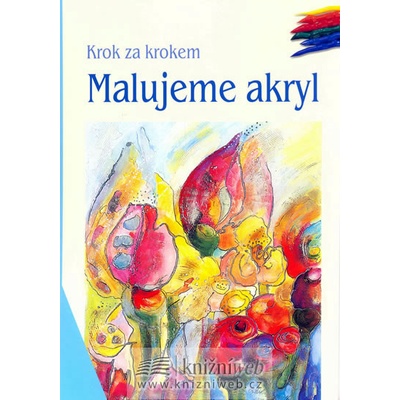Malujeme akryl - krok za krokem - Waldschmidt, Brigitte
