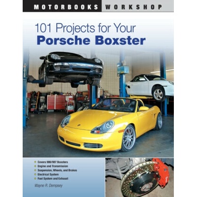 101 Projects for Your Porsche Boxster - Wayne R. Dempsey