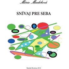 Snívaj pre seba - Mária Miadoková