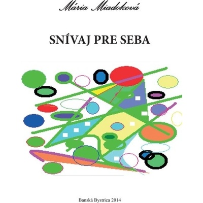 Snívaj pre seba - Mária Miadoková