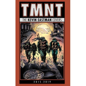 Teenage Mutant Ninja Turtles: The Kevin Eastman Covers (2015-2019) | Kevin Eastman (2024)