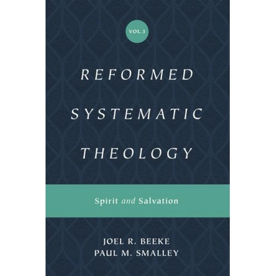 Reformed Systematic Theology, Volume 3: Spirit and Salvation Beeke Joel
