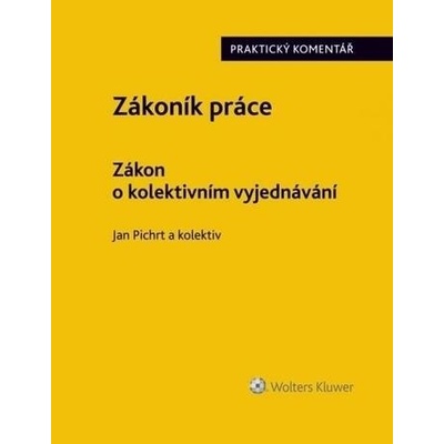 Zákoník práce. Zákon o kolektivním vyjednávání. Praktický komentář.