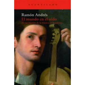 El mundo en el oído : el nacimiento de la música en la cultura | Ramón Andrés González-Cobo (ISBN: 9788496834316)