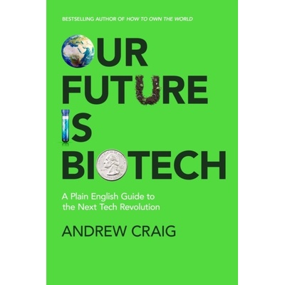 Our Future is Biotech - Andrew Craig
