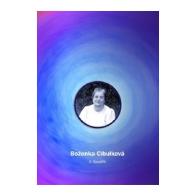 Boženka Cibulková - Vzpomínky na Boženku - J. Kovářík
