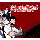 Troublemaker