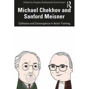 Michael Chekhov and Sanford Meisner | Anjalee Deshpande-Hutchinson (ISBN: 9780367458645)
