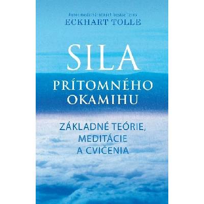 Sila prítomného okamihu - Cvičenia - Eckhart Tolle