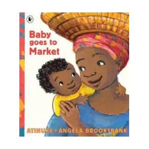 Baby Goes to Market | Atinuke (ISBN: 9781406365160)