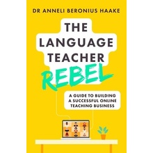 The Language Teacher Rebel - Anneli Beronius Haake