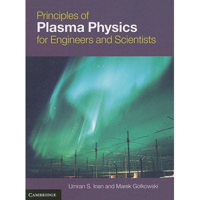 Principles of Plasma Physics for Engineers and Scientists | Umran S Inan