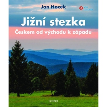Jižní stezka Českem od východu k západu - Hocek Jan