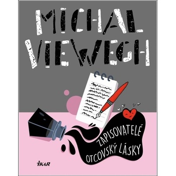 Zapisovatelé otcovský lásky - Michal Viewegh