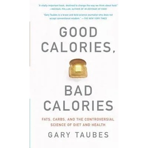 Good Calories, Bad Calories | Gary Taubes (ISBN: 9781400033461)