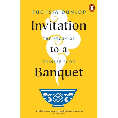Invitation to a Banquet - Fuchsia Dunlop