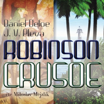 Robinson Crusoe - Daniel Defoe - čte Miloslav Mejzlík