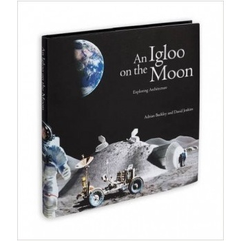 An Igloo on the Moon - Exploring Architecture