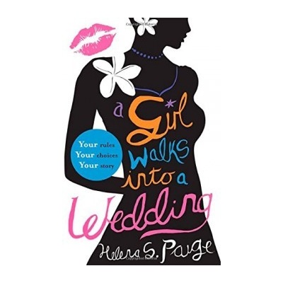 A Girl Walks into a Wedding: Choose Your Own- Helena S. Paige