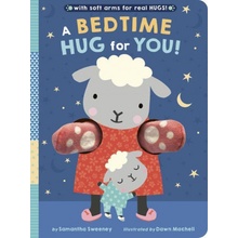 A Bedtime Hug for You!: With Soft Arms for Real Hugs! Sweeney SamanthaBoard Books