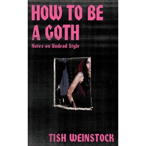 How to Be a Goth | Tish Weinstock (ISBN: 9781804192368)