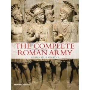 Complete Roman Army | Adrian Goldsworthy (2011)