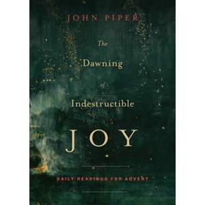 Dawning of Indestructible Joy | John Piper (ISBN: 9781433542367)