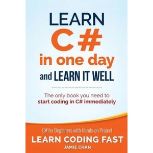 Learn C# in One Day and Learn It Well | Jamie Chan (ISBN: 9781518800276)