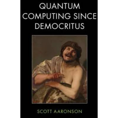 Quantum Computing since Democritus | Scott Aaronson