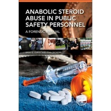 Anabolic Steroid Abuse in Public Safety Personnel Turvey Brent E. Forensic Solutions LLC Sitka AK USA; Director The Forensic Criminology Institute Sitka USA and Aguascalientes MEX