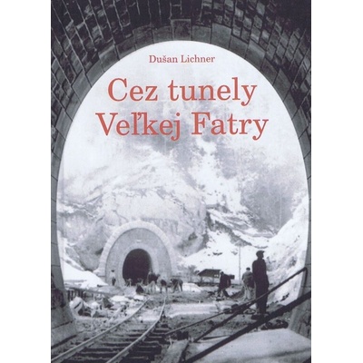 Cez tunely Veľkej Fatry2. vydanieDušan Lichner