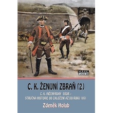 C. K. ženijní zbraň 2 - C.K. minérský sbor a C.K. sapérský sbor - stručná historie od založení až do rok 1851 - Zdeněk Holub