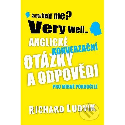 Anglické konverzační otázky a odpovědi pro mírně pokročilé - Richard Ludvík