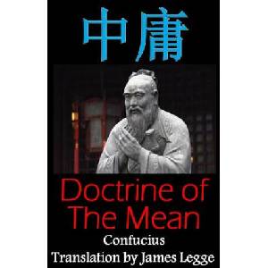 Doctrine of the Mean: Bilingual Edition, English and Chinese: A Confucian Classic of Ancient Chinese Literature | Confucius, Dragon Reader, James Legge (2016)