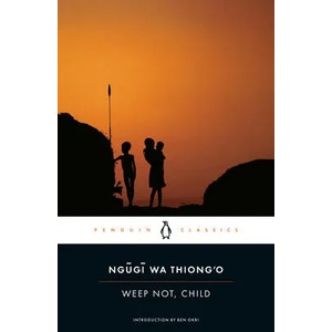 Weep Not, Child | Ngugi wa Thiong'o, Ben Okri (ISBN: 9780143106692)