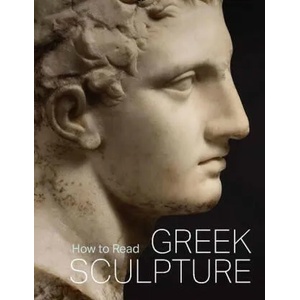 How to Read Greek Sculpture | Seán Hemingway (ISBN: 9781588397232)