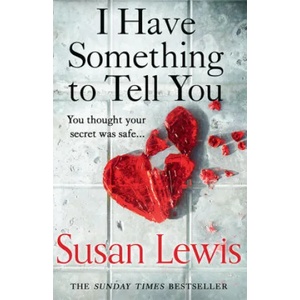 I Have Something to Tell You | Susan Lewis (ISBN: 9780008287023)
