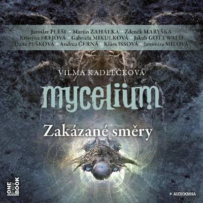 Mycelium 7 - Zakázané směry - Vilma Kadlečková - čtou Jaroslav Plesl, Klára Issová