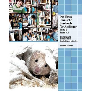 Das Erste Finnische Lesebuch für Anfänger, Band 2: Stufe A2 zweisprachig mit finnisch-deutscher Übersetzung | Enni Saarinen (ISBN: 9781540764652)