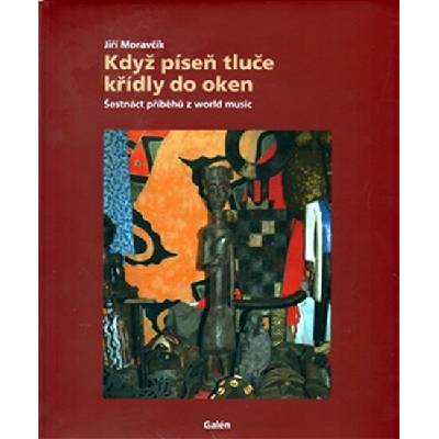 Když píseň tluče křídly do oken - Jiří Moravčík