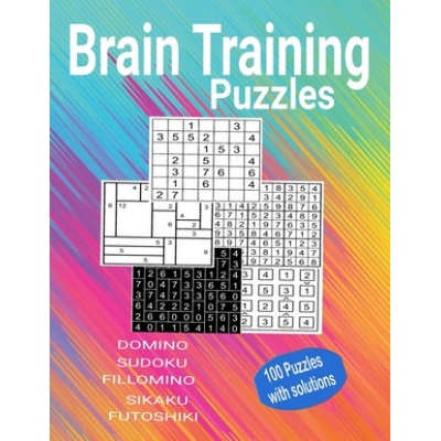 Brain Training Puzzles Domino Sudoku Fillomino Sikaku Futoshiki 100 Puzzles with Solutions