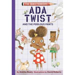 Ada Twist and the Perilous Pants | Andrea Beaty, David Roberts (ISBN: 9781419734229)