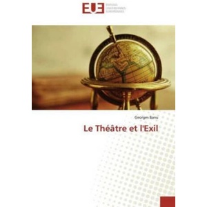 Le Théâtre et l'Exil | Georges Banu (2019)