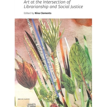 Art at the Intersection of Librarianship and Social Justice | Nina Clements