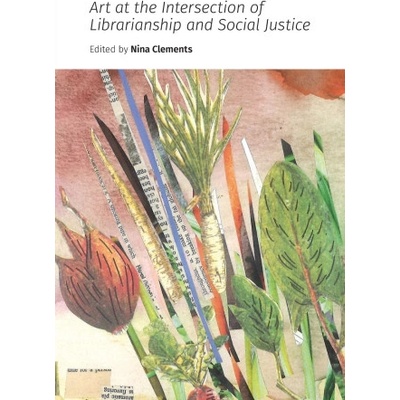 Art at the Intersection of Librarianship and Social Justice | Nina Clements