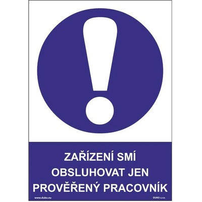 DUKO ZAŘÍZENÍ SMÍ OBSLUHOVAT JEN PROVĚŘENÝ PRACOVNÍK Formát: 105 x 148 mm, Materiál: plast 1 mm, samolepící vinylová fólie