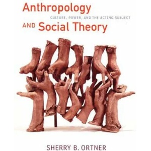 Anthropology and Social Theory | Sherry B Ortner (2006)