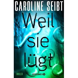 Weil sie lügt | Caroline Seibt (ISBN: 9783426567005)